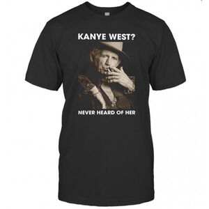 Kanye West Never Heard Of Her T-Shirt